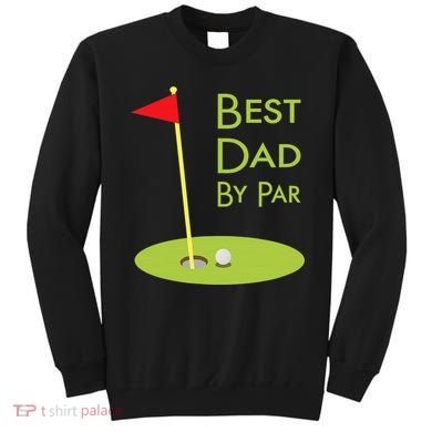 Best Dad By Par Golf Themed Design For Golfing Dad Golfer Sweatshirt