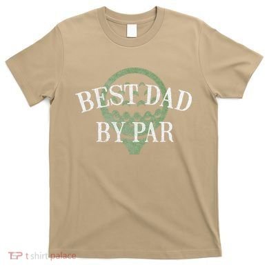 Best Dad By Par Father's Day Golf Lover Gift Papa Golfer T-Shirt
