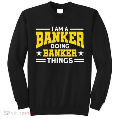 Banker Doing Banker Things For Banker Sweatshirt
