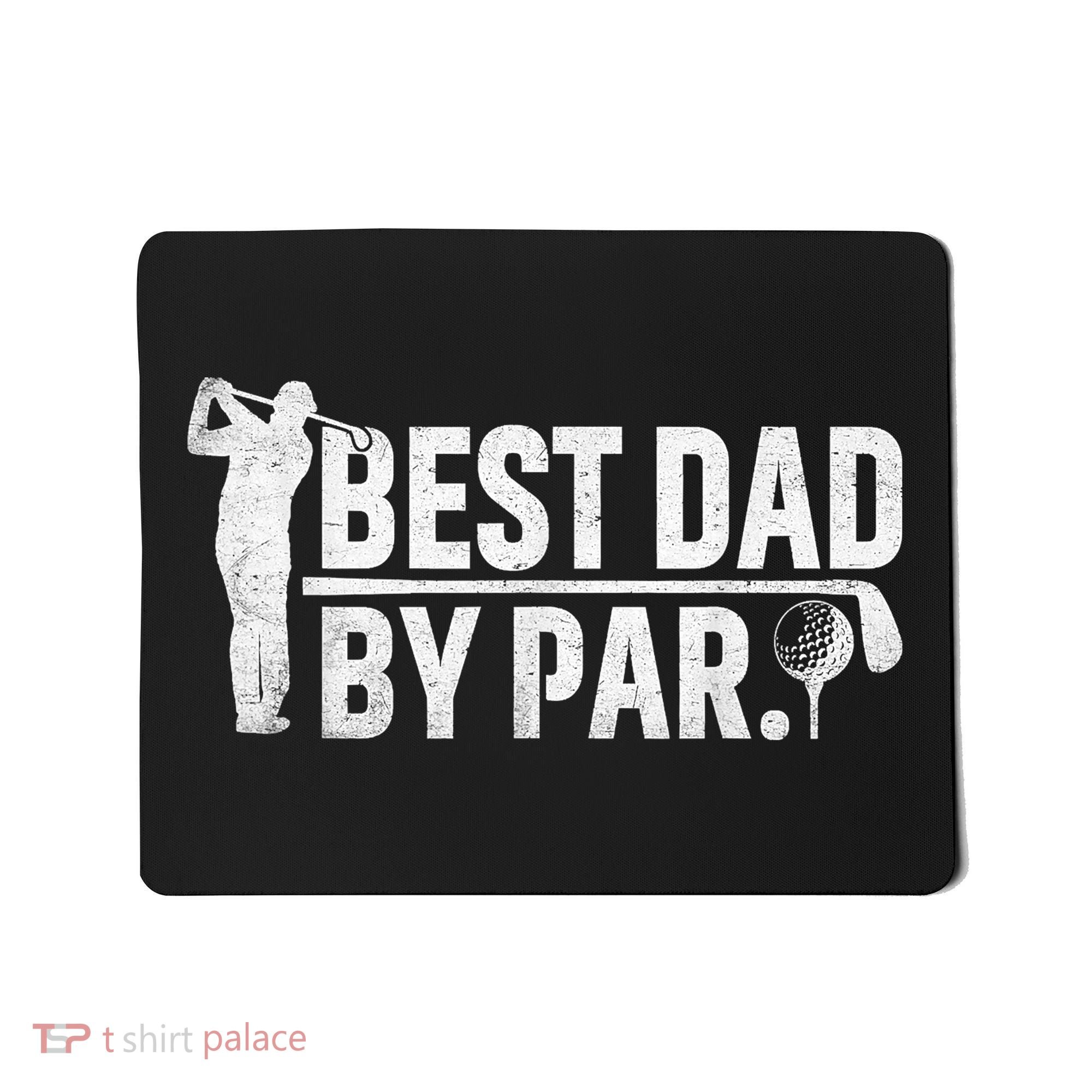 Best Dad By Par Funny Golf Daddy Fathers Day Birthday Gifts Mousepad