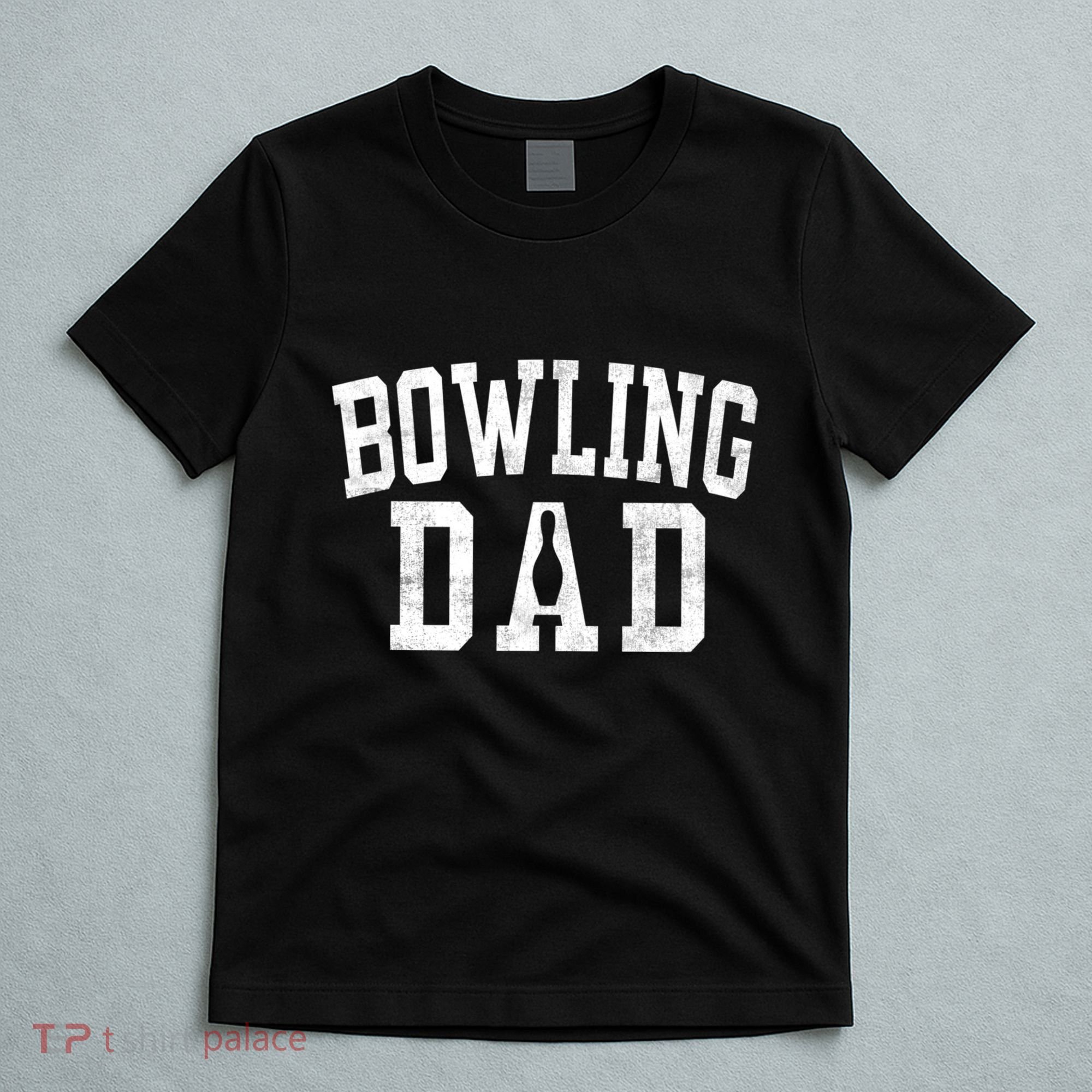 Bowling Dad Classic Bold Font FatherS Day Daddy T-Shirt