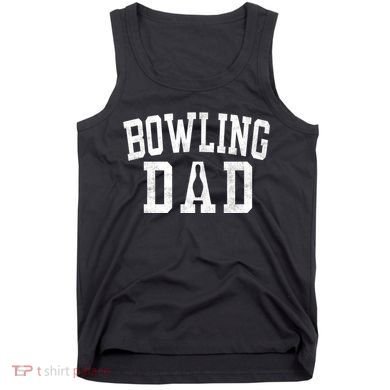 Bowling Dad Classic Bold Font FatherS Day Daddy Tank Top