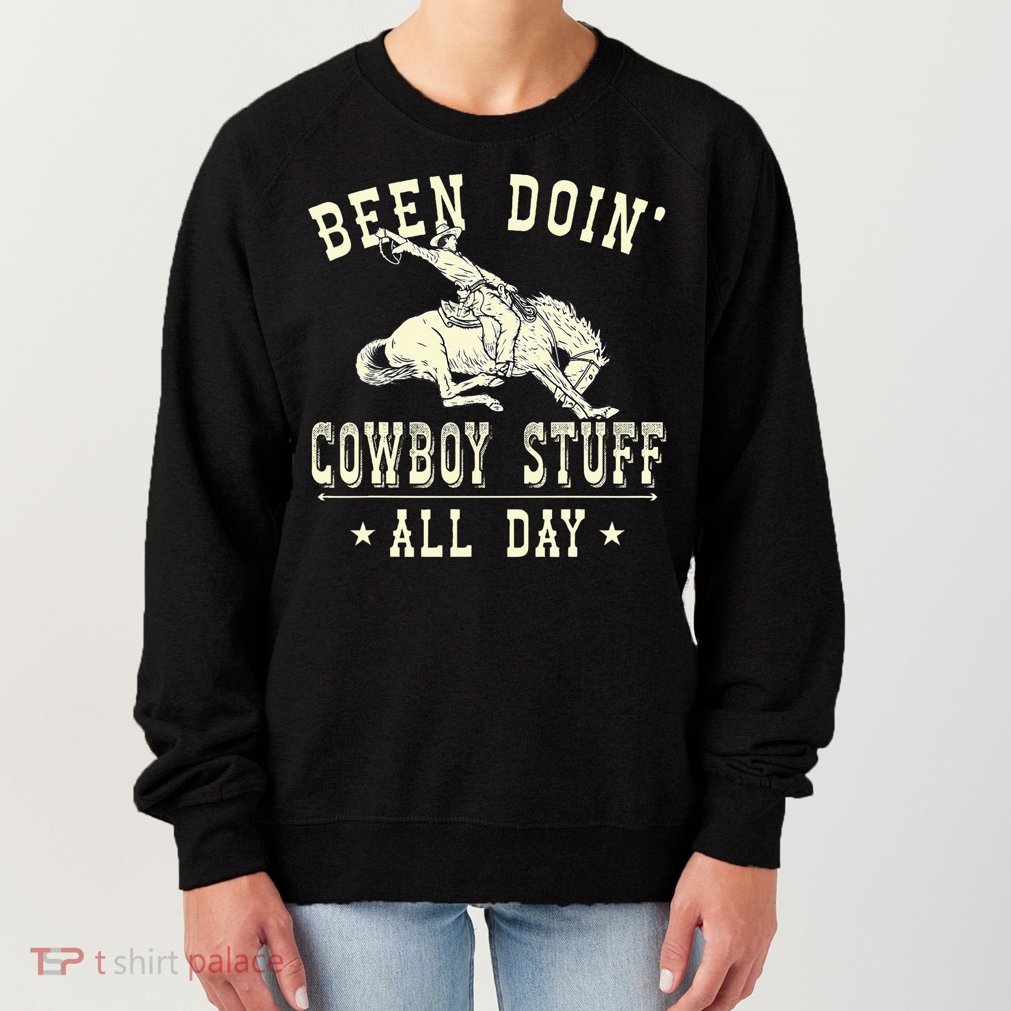 Been Doing Cowboy Stuff Funny Rodeo Cowboy Women's Sweatshirt