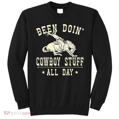 Been Doing Cowboy Stuff Funny Rodeo Cowboy Sweatshirt