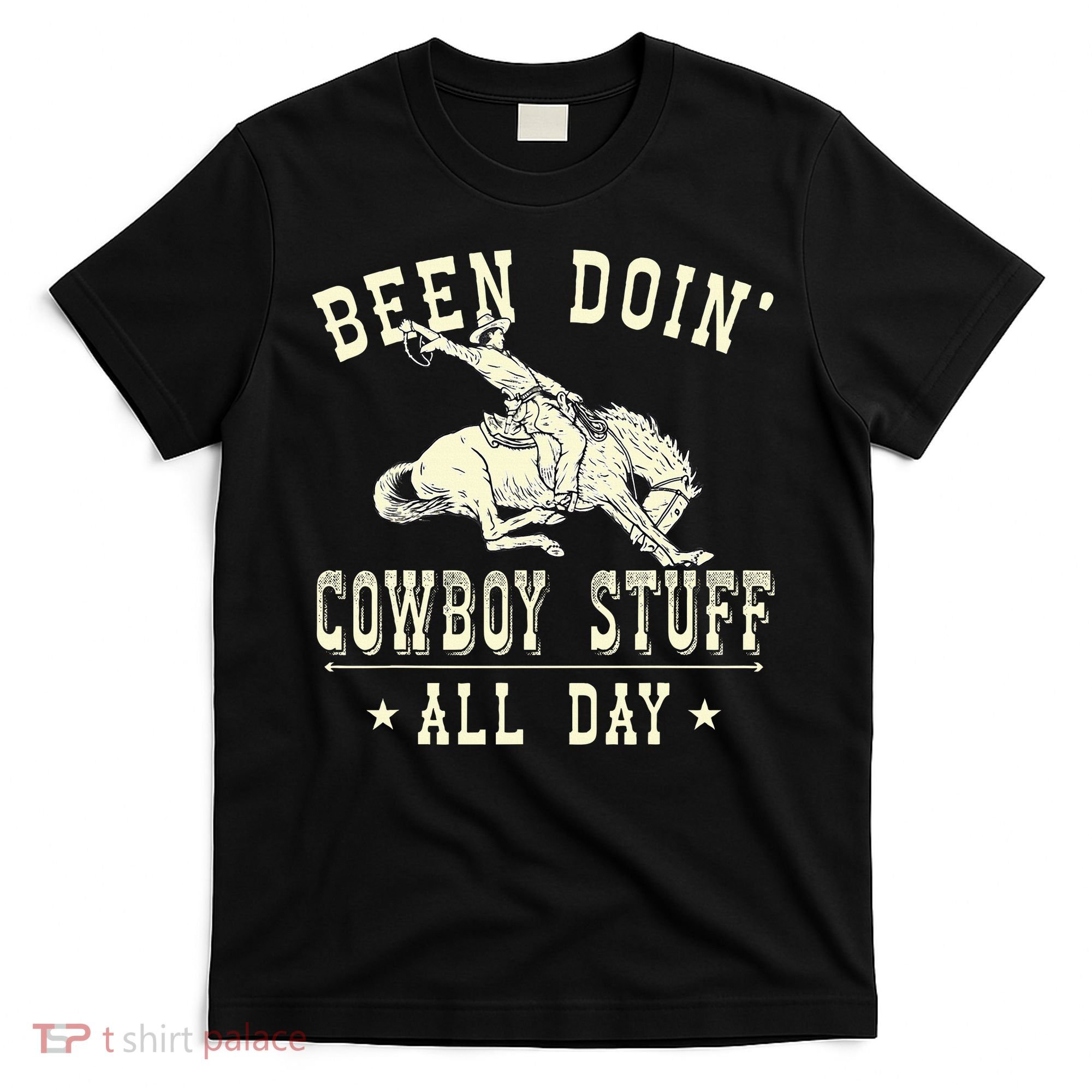 Been Doing Cowboy Stuff Funny Rodeo Cowboy T-Shirt