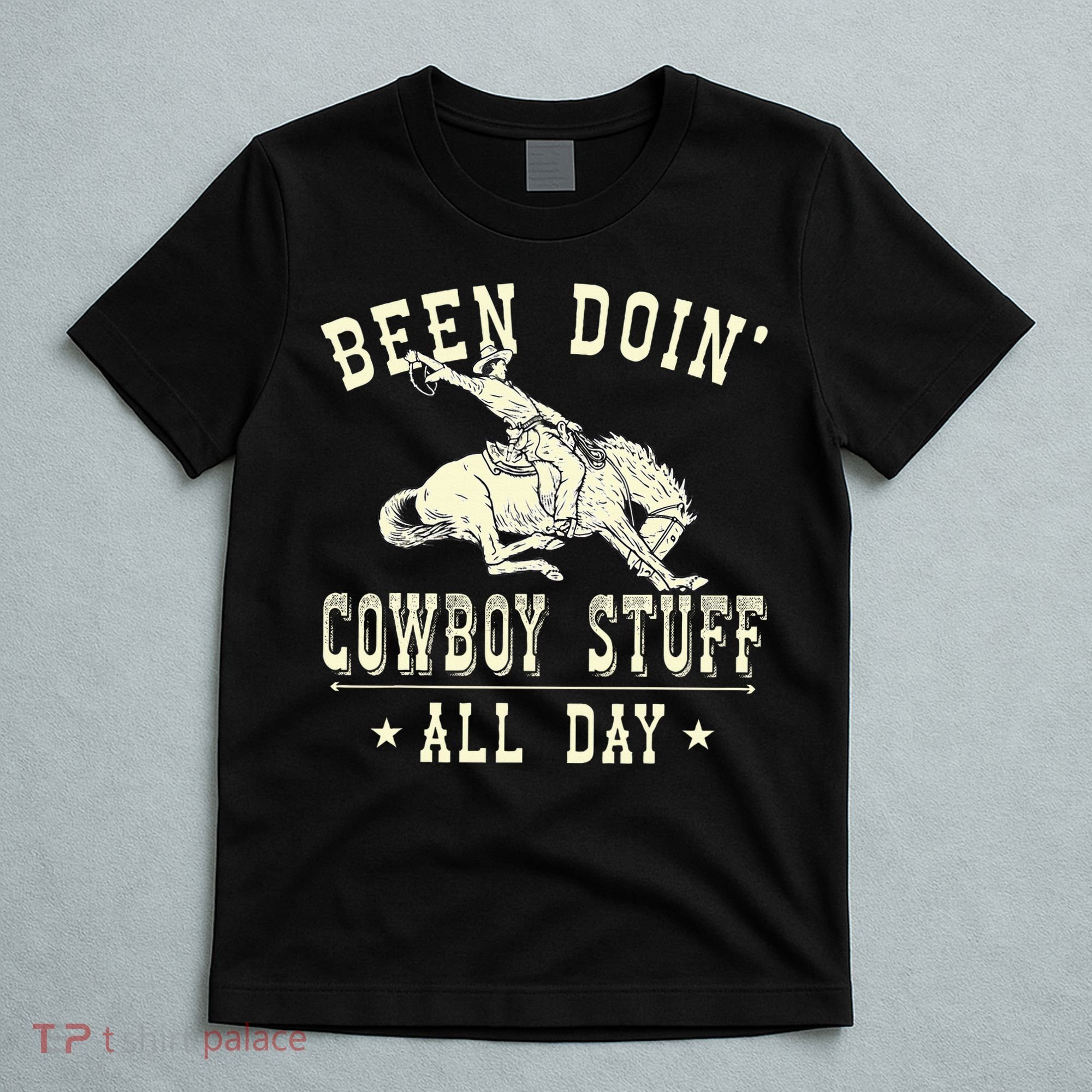 Been Doing Cowboy Stuff Funny Rodeo Cowboy T-Shirt