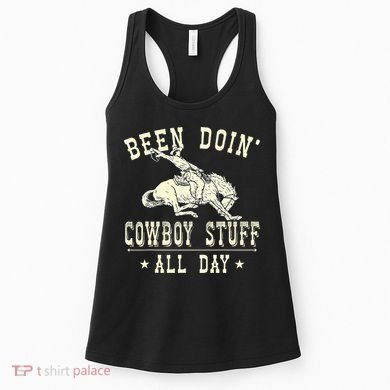 Been Doing Cowboy Stuff Funny Rodeo Cowboy Women's Tank Top