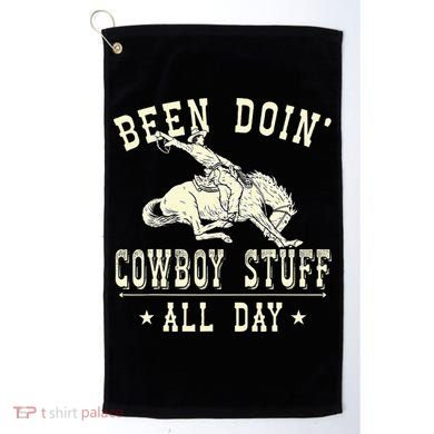 Been Doing Cowboy Stuff Funny Rodeo Cowboy Golf Towel