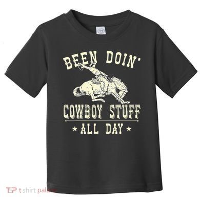 Been Doing Cowboy Stuff Funny Rodeo Cowboy Toddler T-Shirt