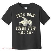 Been Doing Cowboy Stuff Funny Rodeo Cowboy Toddler T-Shirt thumb 0