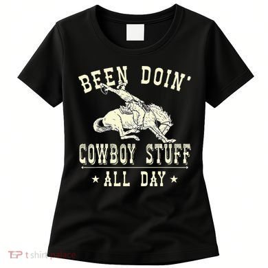 Been Doing Cowboy Stuff Funny Rodeo Cowboy Women's T-Shirt