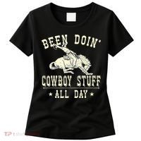 Been Doing Cowboy Stuff Funny Rodeo Cowboy Women's T-Shirt thumb 0