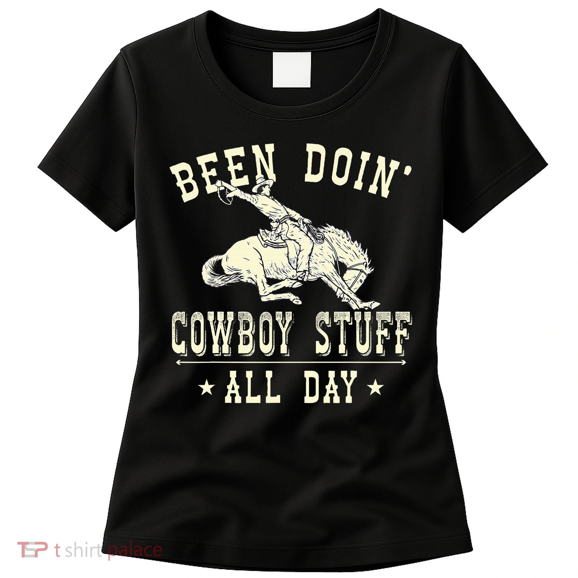 Been Doing Cowboy Stuff Funny Rodeo Cowboy Women's T-Shirt