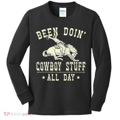 Been Doing Cowboy Stuff Funny Rodeo Cowboy Kids Long Sleeve Shirt