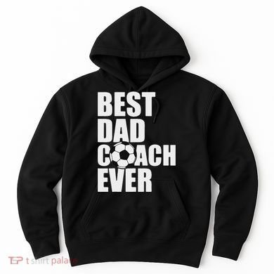 Best Dad Coach Ever Soccer Father Daddy Papa Soccer Coach Hoodie