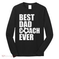 Best Dad Coach Ever Soccer Father Daddy Papa Soccer Coach Long Sleeve Shirt thumb 0