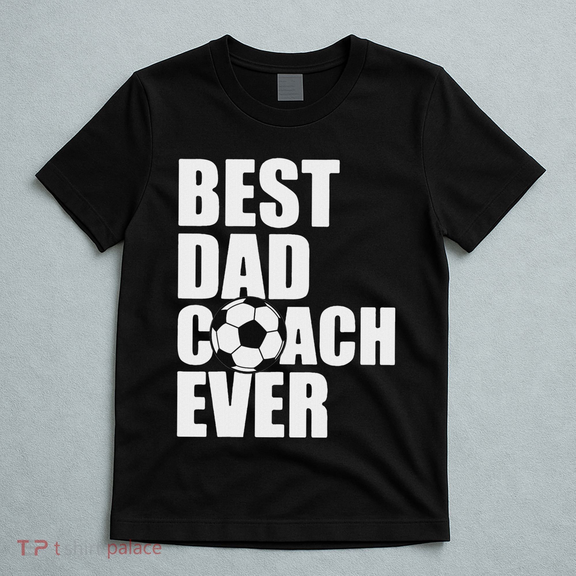 Best Dad Coach Ever Soccer Father Daddy Papa Soccer Coach T-Shirt