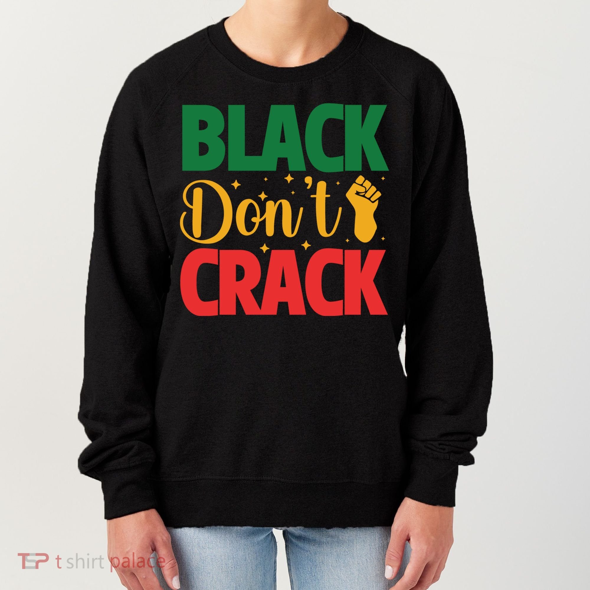 Black Don't Crack Black History Month African American Freedom Day Women's Sweatshirt