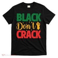Black Don't Crack Black History Month African American Freedom Day T-Shirt thumb 0