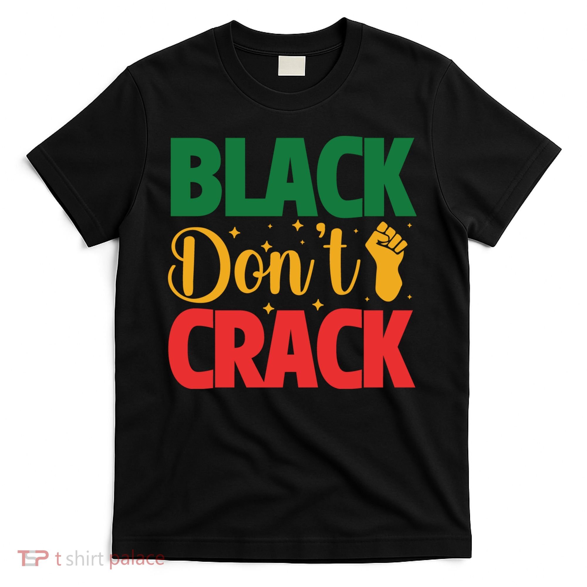 Black Don't Crack Black History Month African American Freedom Day T-Shirt