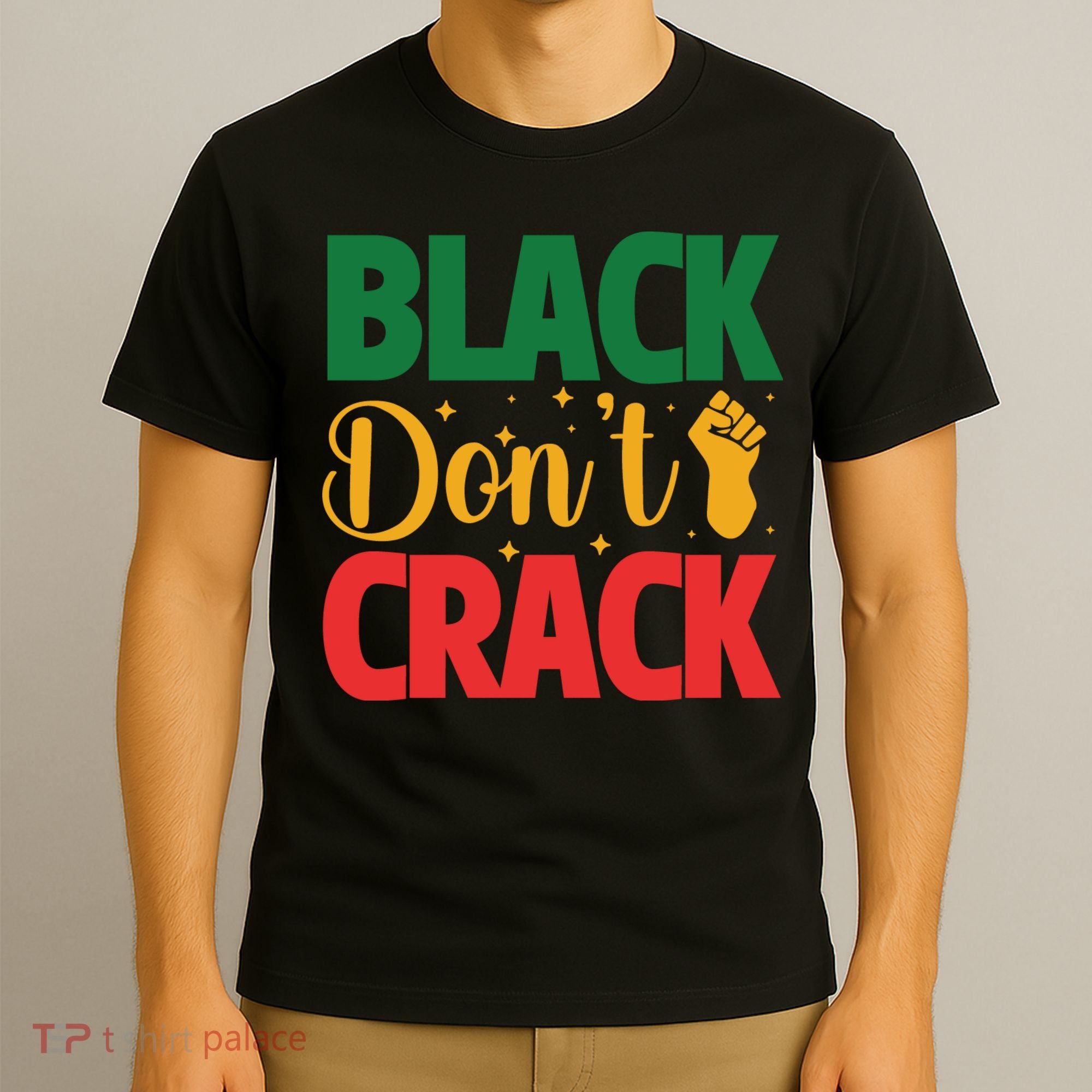 Black Don't Crack Black History Month African American Freedom Day T-Shirt