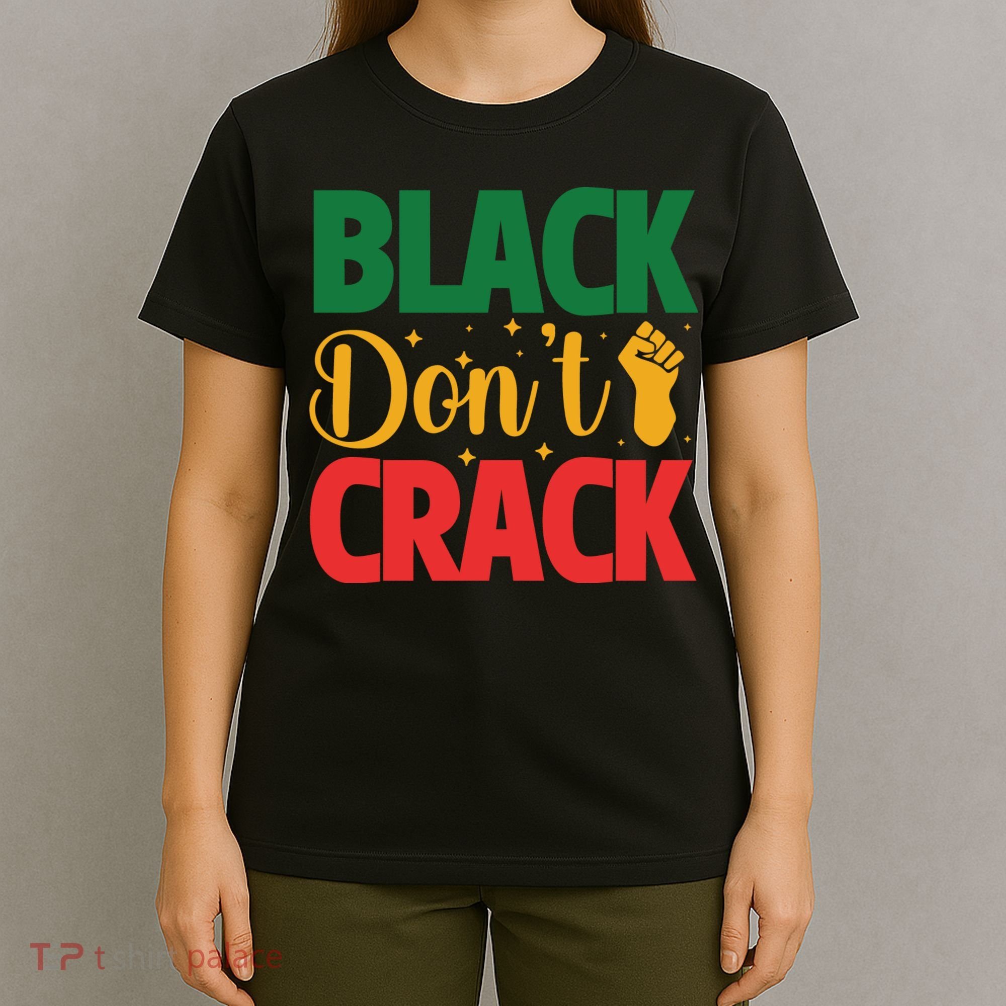 Black Don't Crack Black History Month African American Freedom Day T-Shirt