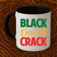 Black Don't Crack Black History Month African American Freedom Day Coffee Mug thumb 2