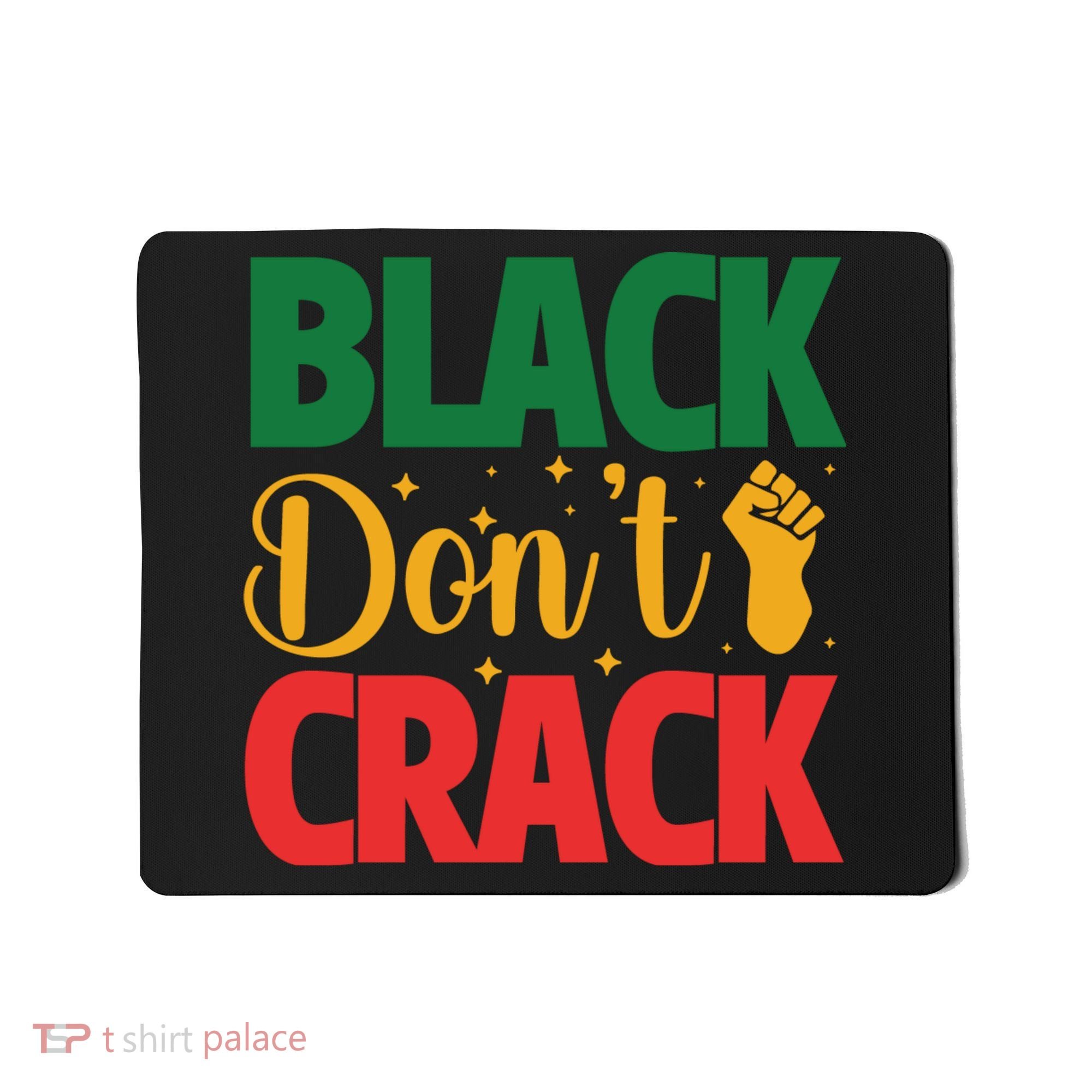 Black Don't Crack Black History Month African American Freedom Day Mousepad