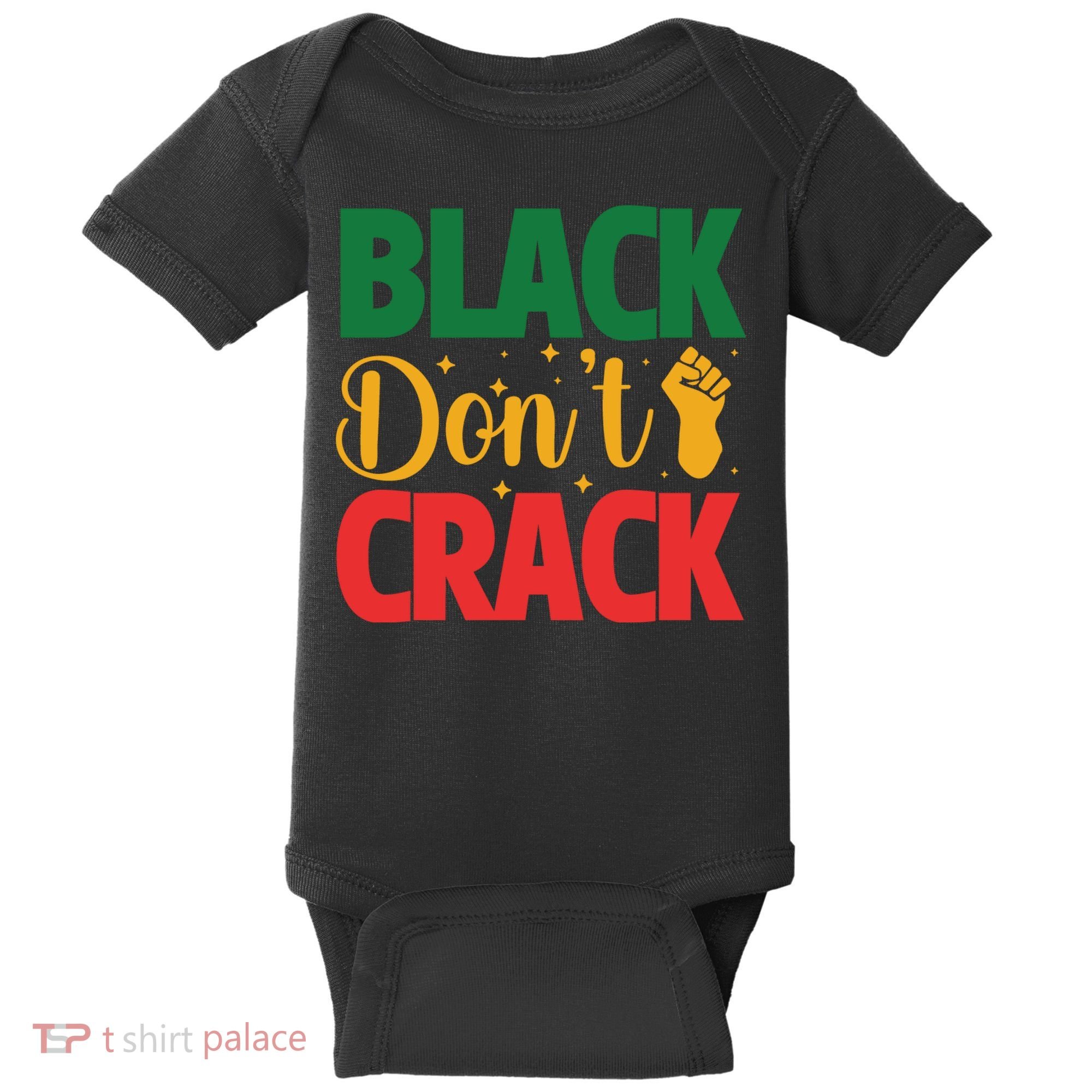 Black Don't Crack Black History Month African American Freedom Day Baby Bodysuit