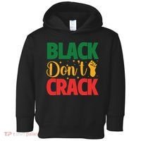 Black Don't Crack Black History Month African American Freedom Day Toddler Hoodie thumb 0
