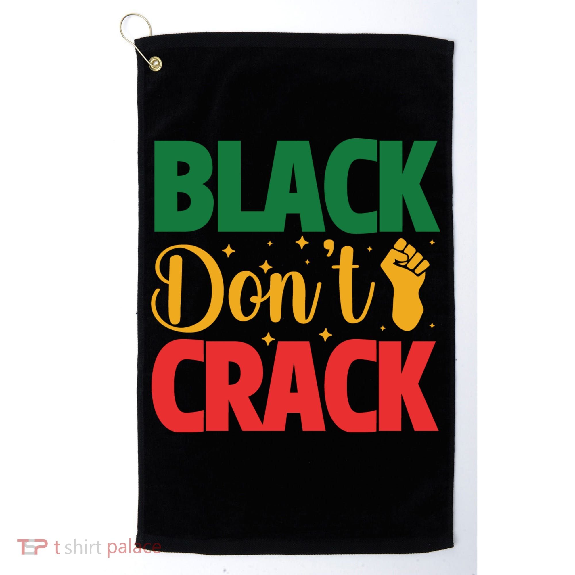 Black Don't Crack Black History Month African American Freedom Day Golf Towel