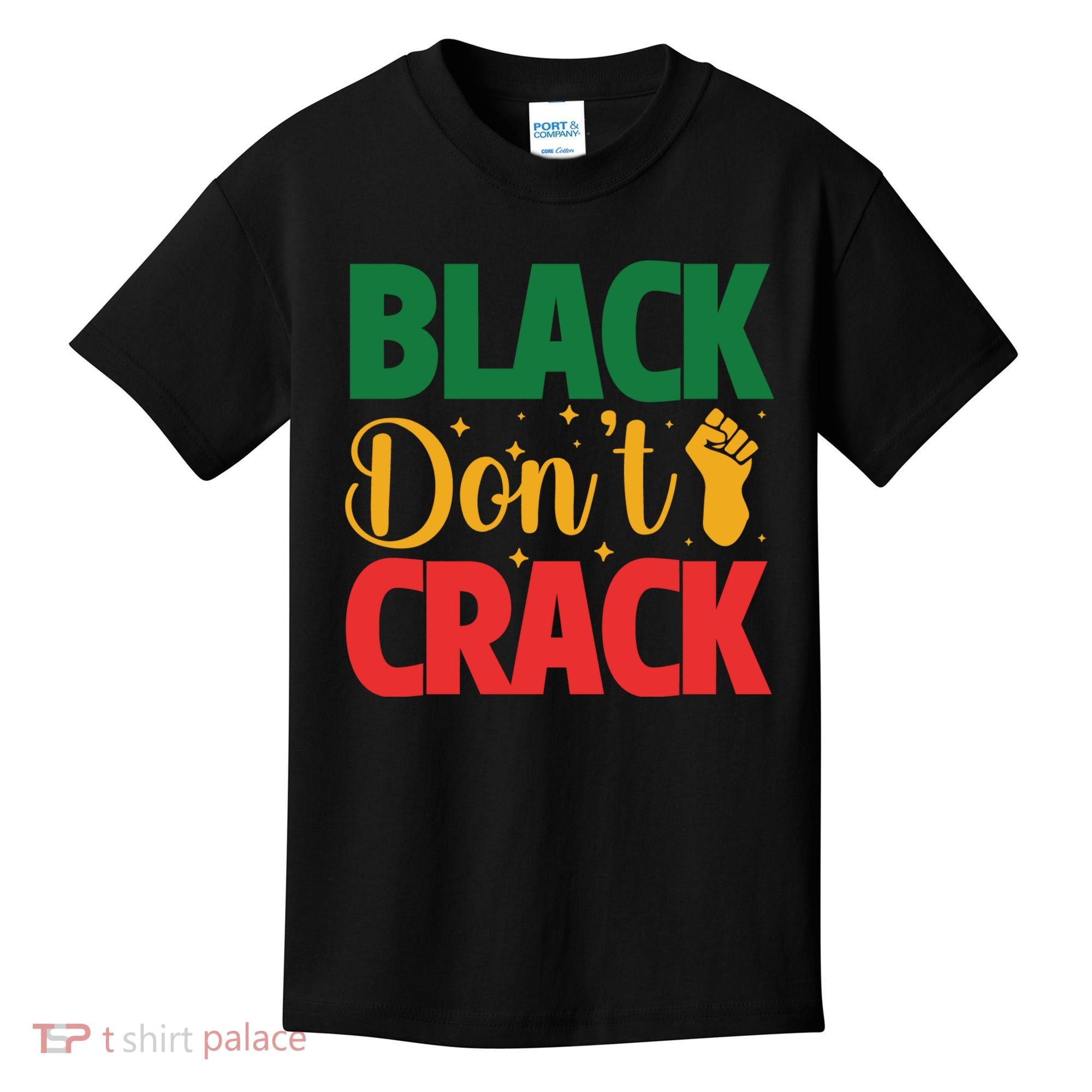 Black Don't Crack Black History Month African American Freedom Day Kids T-Shirt