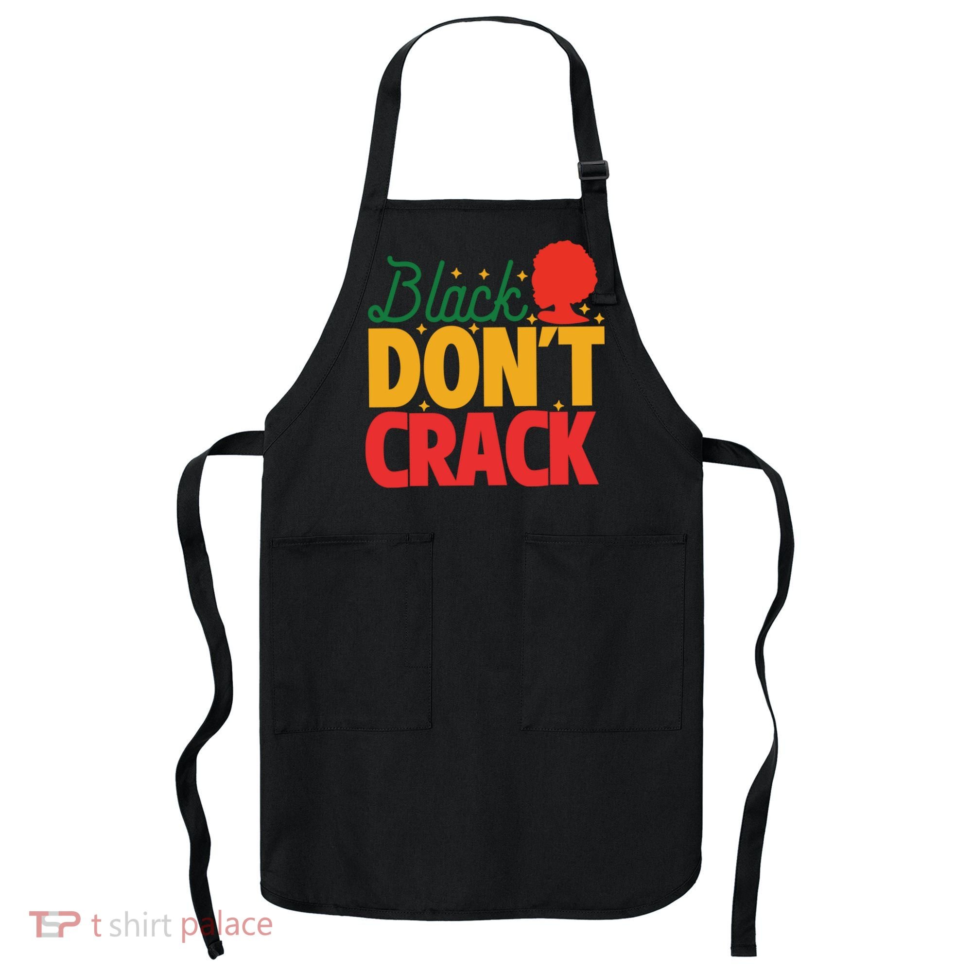 Black Don't Crack Women Black African American Freedom Day Apron