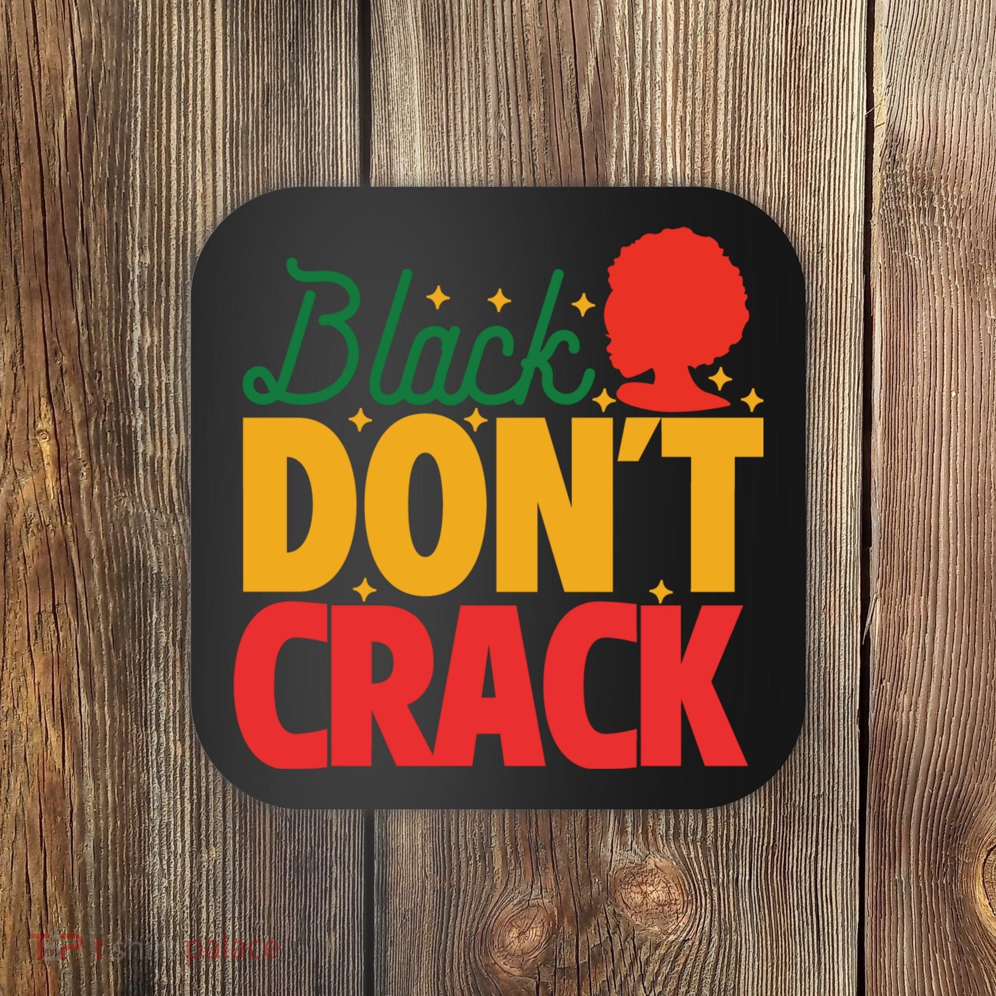 Black Don't Crack Women Black African American Freedom Day Coaster