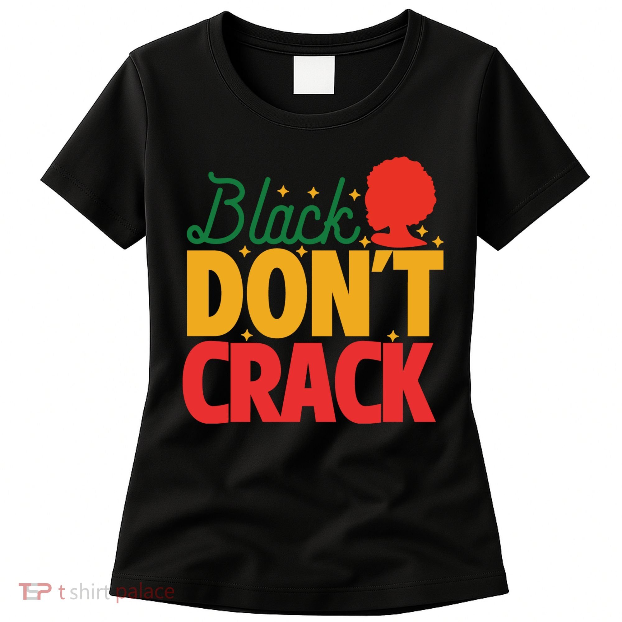 Black Don't Crack Women Black African American Freedom Day Women's T-Shirt