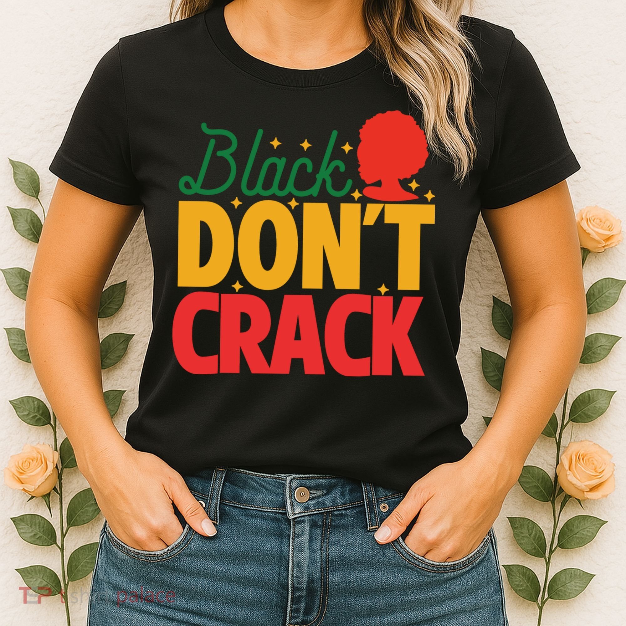 Black Don't Crack Women Black African American Freedom Day Women's T-Shirt