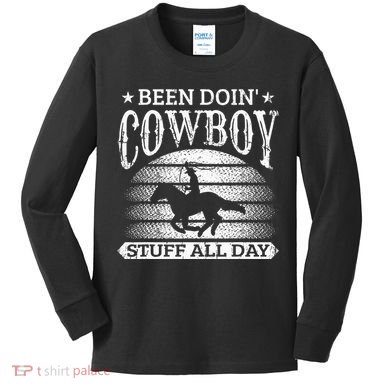 Been Doing Cow Stuff All Day Roping Racing Horse Riding Kids Long Sleeve Shirt