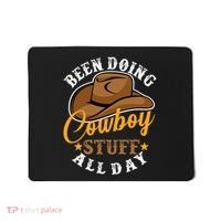 Been Doing Cowboy Stuff All Day Cowgirl Country Western Mousepad thumb 0