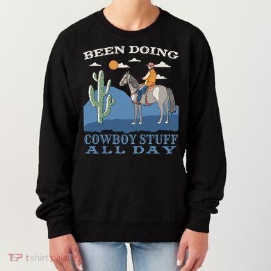 Been Doing Cowboy Things All Day Women's Sweatshirt