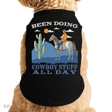 Been Doing Cowboy Things All Day Doggie Tank