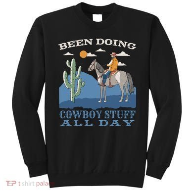 Been Doing Cowboy Things All Day Sweatshirt