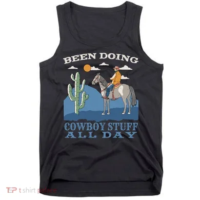 Been Doing Cowboy Things All Day Tank Top