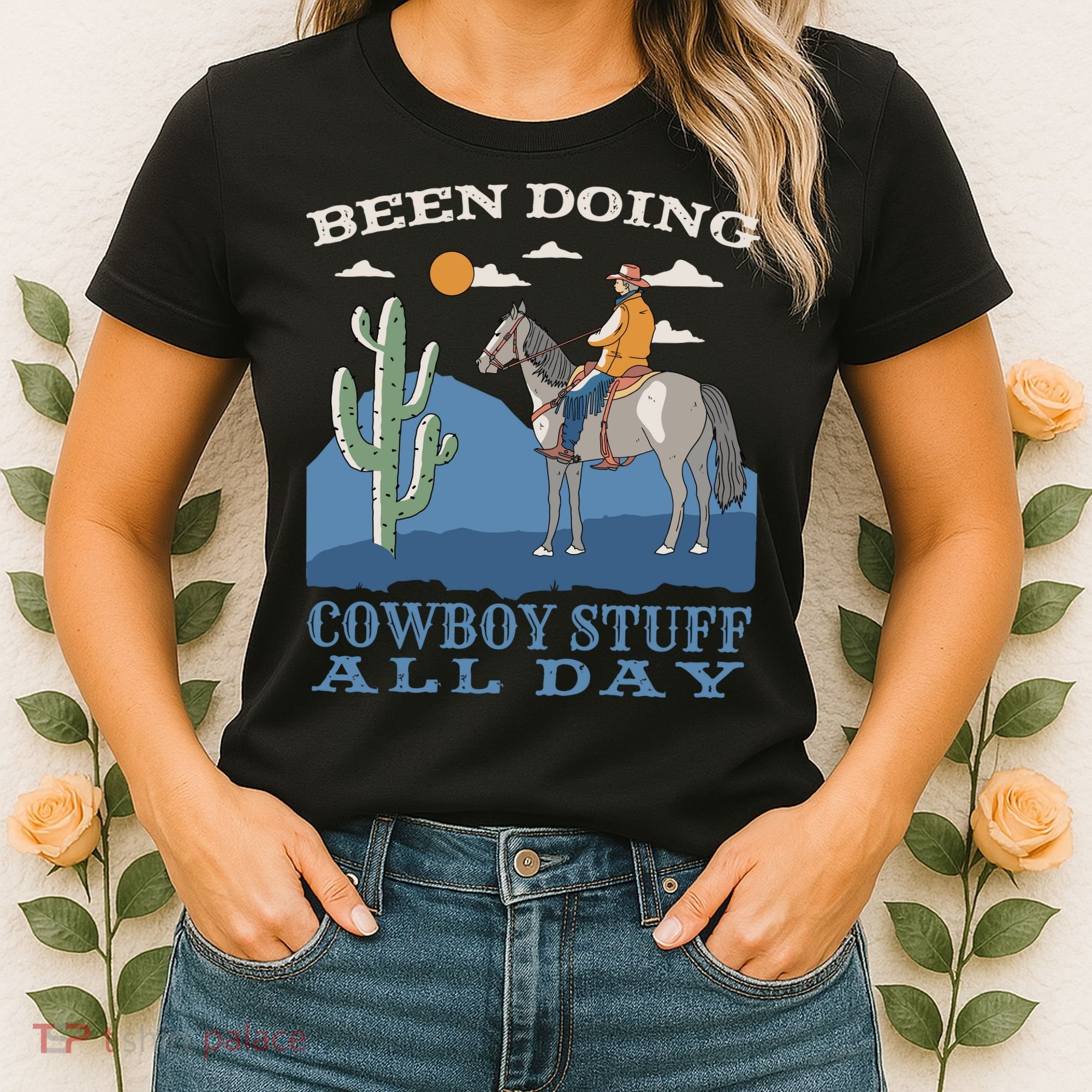 Been Doing Cowboy Things All Day Women's T-Shirt