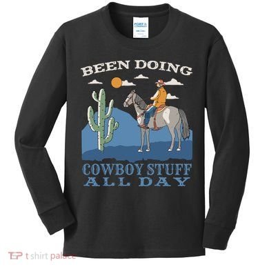 Been Doing Cowboy Things All Day Kids Long Sleeve Shirt
