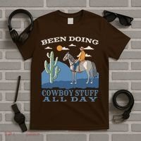 Been Doing Cowboy Things All Day T-Shirt thumb 5
