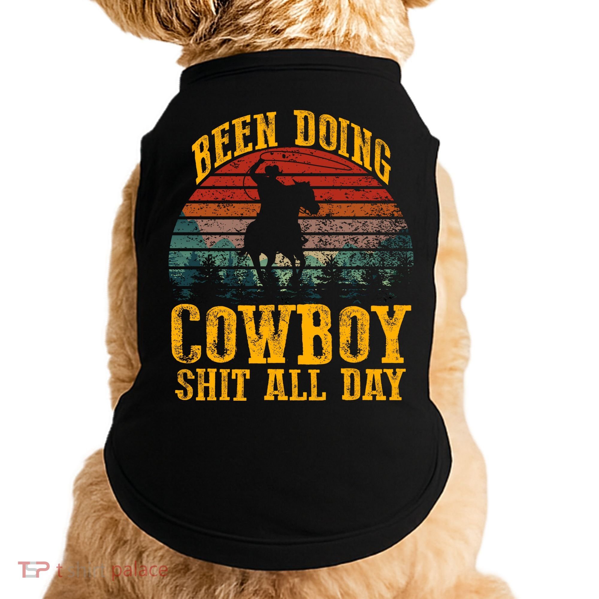 Been Doin' Cowboy Shit All Day Doggie Tank