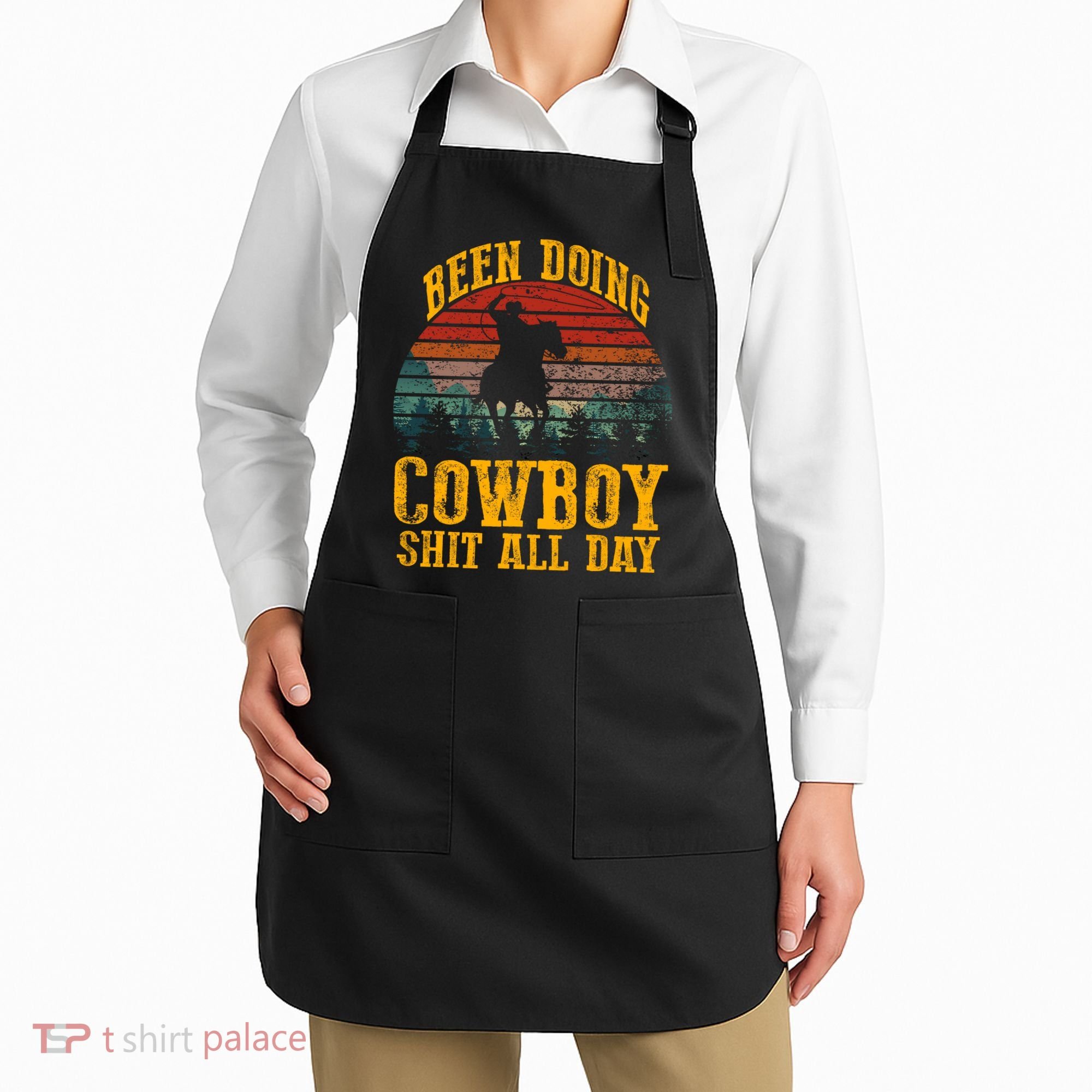 Been Doin' Cowboy Shit All Day Apron