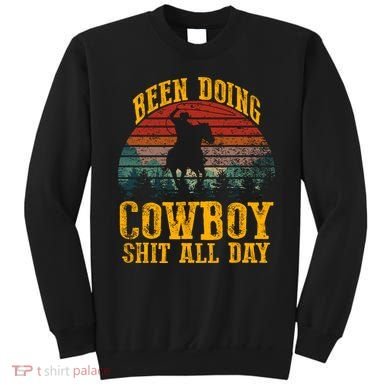 Been Doin' Cowboy Shit All Day Sweatshirt