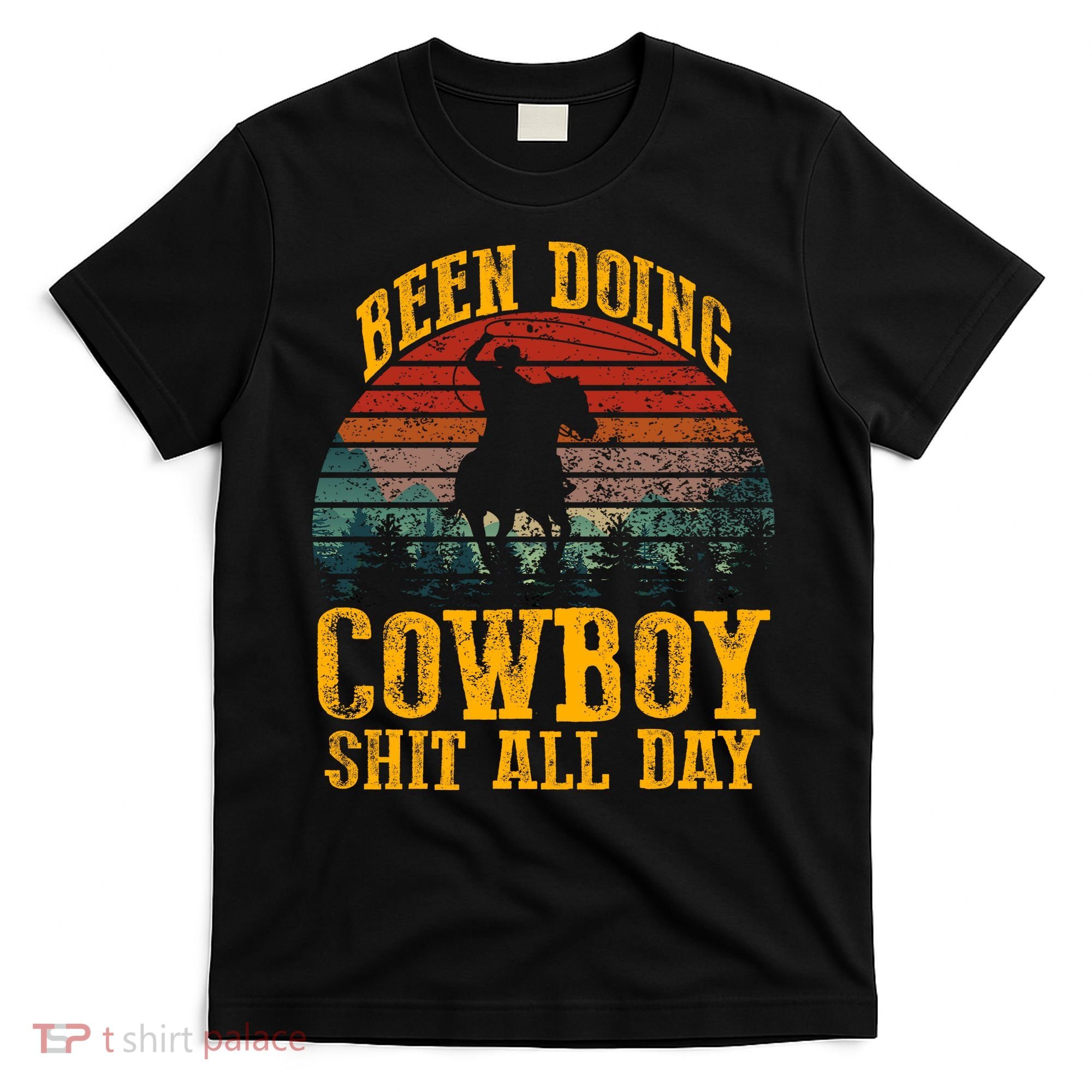 Been Doin' Cowboy Shit All Day T-Shirt