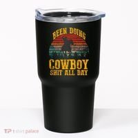 Been Doin' Cowboy Shit All Day Tumbler thumb 0